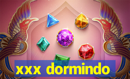 xxx dormindo